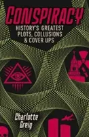 Conspiration - Les plus grands complots, collusions et dissimulations de l'histoire - Conspiracy - Historys Greatest Plots, Collusions & Cover Ups