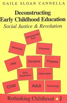 Déconstruire l'éducation de la petite enfance : justice sociale et révolution - Deconstructing Early Childhood Education; Social Justice and Revolution