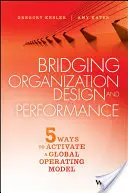 Faire le lien entre la conception et la performance de l'organisation : Cinq façons d'activer un modèle d'opération global - Bridging Organization Design and Performance: Five Ways to Activate a Global Operation Model