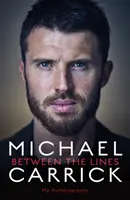 Michael Carrick : Entre les lignes - Mon autobiographie - Michael Carrick: Between the Lines - My Autobiography