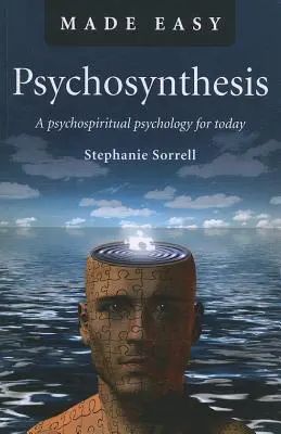 Psychosynthèse : Une psychologie psychospirituelle pour aujourd'hui - Psychosynthesis: A Psychospiritual Psychology for Today