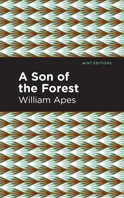 Un fils de la forêt : L'expérience de William Apes - A Son of the Forest: The Experience of William Apes