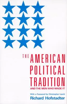 La tradition politique américaine : Et les hommes qui l'ont façonnée - The American Political Tradition: And the Men Who Made It