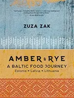 Amber & Rye - Un voyage gastronomique dans les pays baltes Estonie Lettonie Lituanie - Amber & Rye - A Baltic food journey Estonia Latvia Lithuania