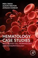 Études de cas d'hématologie avec la morphologie et la physiopathologie des cellules sanguines - Haematology Case Studies with Blood Cell Morphology and Pathophysiology