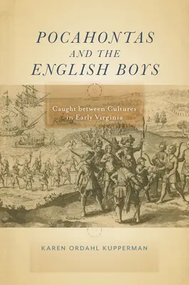 Pocahontas et les garçons anglais : Pris entre deux cultures au début de la Virginie - Pocahontas and the English Boys: Caught Between Cultures in Early Virginia