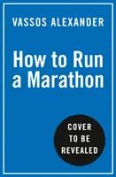 Comment courir un marathon - Le guide pour tous et chacun - How to Run a Marathon - The Go-to Guide for Anyone and Everyone