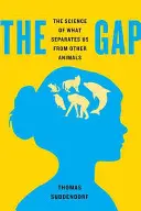 The Gap : The Science of What Separates Us from Other Animals (L'écart : la science de ce qui nous sépare des autres animaux) - The Gap: The Science of What Separates Us from Other Animals