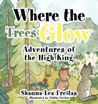 Les aventures du Grand Roi : Là où les arbres brillent - Adventures of the High King: Where the Trees Glow