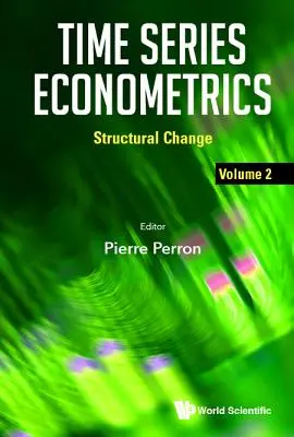 Econométrie des séries temporelles - Volume 2 : Changement structurel - Time Series Econometrics - Volume 2: Structural Change