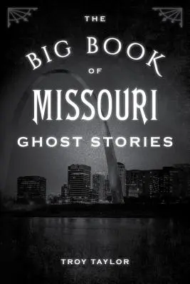 Le grand livre des histoires de fantômes du Missouri - The Big Book of Missouri Ghost Stories