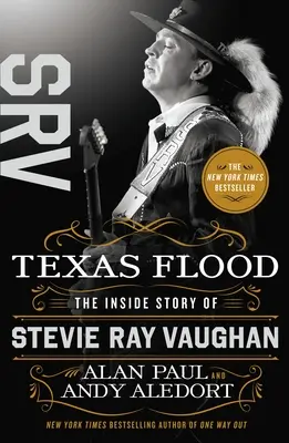 L'inondation du Texas : L'histoire intérieure de Stevie Ray Vaughan - Texas Flood: The Inside Story of Stevie Ray Vaughan
