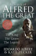 À la recherche d'Alfred le Grand : Le roi, la tombe, la légende - In Search of Alfred the Great: The King, the Grave, the Legend