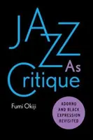 Le jazz en tant que critique : Adorno et l'expression noire revisitée - Jazz as Critique: Adorno and Black Expression Revisited