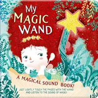 Ma baguette magique : Un livre de sons magiques ! - My Magic Wand: A Magical Sound Book!