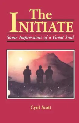 L'initié, 1 : Quelques impressions d'une grande âme - The Initiate, 1: Some Impressions of a Great Soul