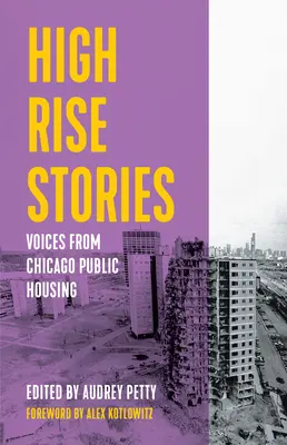 Histoires d'immeubles : Les voix des logements sociaux de Chicago - High Rise Stories: Voices from Chicago Public Housing