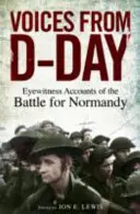 Les voix du jour J - Témoignages des batailles de Normandie - Voices from D-Day - Eyewitness accounts from the Battles of Normandy