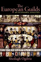 Les guildes européennes : Une analyse économique - The European Guilds: An Economic Analysis