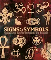 Signes et symboles - Un guide illustré de leurs origines et de leurs significations - Signs & Symbols - An illustrated guide to their origins and meanings