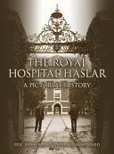 L'hôpital royal de Haslar : Une histoire en images - The Royal Hospital Haslar: A Pictorial History