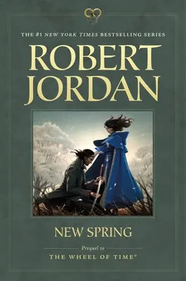 Le nouveau printemps : Préquelle de la Roue du temps - New Spring: Prequel to the Wheel of Time