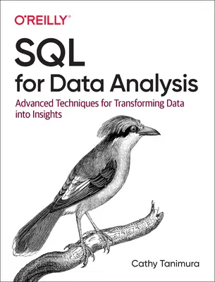 SQL pour l'analyse des données : Techniques avancées pour transformer les données en connaissances - SQL for Data Analysis: Advanced Techniques for Transforming Data Into Insights