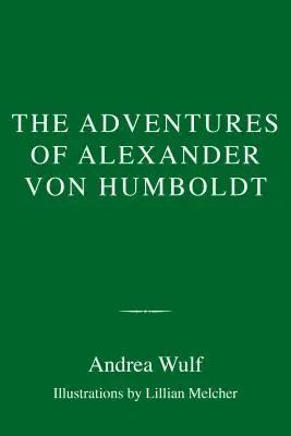 Les aventures d'Alexander Von Humboldt - The Adventures of Alexander Von Humboldt
