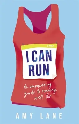 Je peux courir : Un guide pour courir loin et bien - I Can Run: An Empowering Guide to Running Well Far