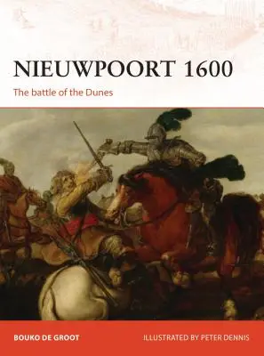 Nieuwpoort 1600 : La première bataille moderne - Nieuwpoort 1600: The First Modern Battle