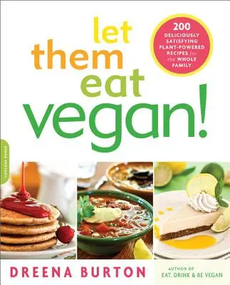 Laissez-les manger végétalien : 200 recettes végétales délicieusement satisfaisantes pour toute la famille - Let Them Eat Vegan!: 200 Deliciously Satisfying Plant-Powered Recipes for the Whole Family