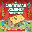 Le livre d'histoires du voyage de Noël : Avec des scènes de jeu en pop-up - Christmas Journey Storybook: With Pop-Up Play Scenes