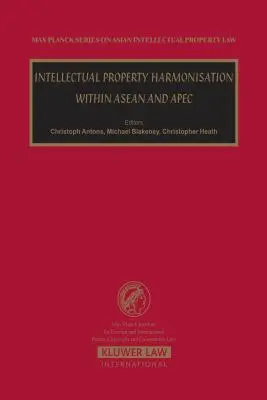 Harmonisation de la propriété intellectuelle au sein de l'ANASE et de l'Apec - Intellectual Property Harmonisation Within ASEAN and Apec