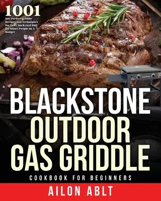 Blackstone Outdoor Gas Griddle Cookbook for Beginners (en anglais) - Blackstone Outdoor Gas Griddle Cookbook for Beginners