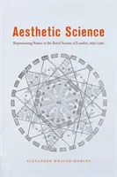 Science esthétique : La représentation de la nature à la Société royale de Londres, 1650-1720 - Aesthetic Science: Representing Nature in the Royal Society of London, 1650-1720