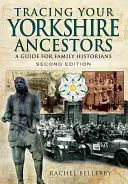 Retrouver ses ancêtres du Yorkshire : Un guide pour les historiens de famille - Tracing Your Yorkshire Ancestors: A Guide for Family Historians