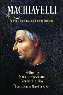 Machiavel : écrits politiques, historiques et littéraires - Machiavelli: Political, Historical, and Literary Writings