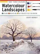 Prenez trois couleurs : Paysages à l'aquarelle : Commencez à peindre avec 3 couleurs, 3 pinceaux et 9 projets faciles - Take Three Colours: Watercolour Landscapes: Start to Paint with 3 Colours, 3 Brushes and 9 Easy Projects