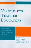 Visions pour les formateurs d'enseignants : Perspectives sur les normes de l'Association des formateurs d'enseignants - Visions for Teacher Educators: Perspectives on the Association of Teacher Educators' Standards