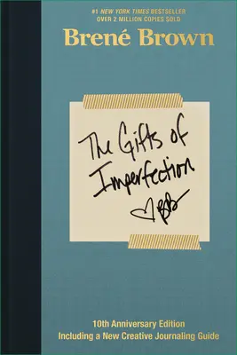 Les dons de l'imperfection : Édition du 10e anniversaire : Avec un nouvel avant-propos et des outils inédits - The Gifts of Imperfection: 10th Anniversary Edition: Features a New Foreword and Brand-New Tools