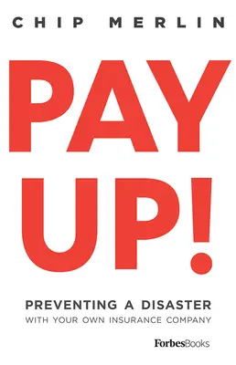 Payez ! Prévenir une catastrophe avec sa propre compagnie d'assurance - Pay Up!: Preventing a Disaster with Your Own Insurance Company