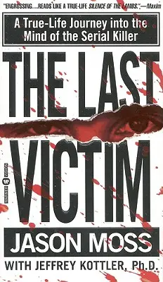 La dernière victime : Un voyage dans la vraie vie dans l'esprit d'un tueur en série - The Last Victim: A True-Life Journey Into the Mind of the Serial Killer