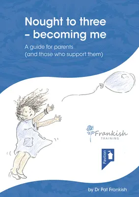 Nought to Three - Becoming Me : A Guide for Parents (and those who support them) (en anglais) - Nought to Three - Becoming Me: A Guide for Parents (and Those Who Support Them)