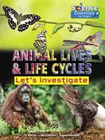 La vie des animaux et leurs cycles de vie : Enquêtons - Animal Lives and Life Cycles: Let's Investigate