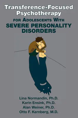 Psychothérapie centrée sur le transfert pour les adolescents souffrant de troubles graves de la personnalité - Transference-Focused Psychotherapy for Adolescents With Severe Personality Disorders