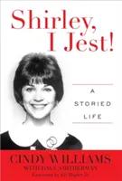 Shirley, je plaisante ! Une vie pleine d'histoire - Shirley, I Jest!: A Storied Life