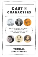 Les personnages - Wolcott Gibbs, E. B. White, James Thurber et l'âge d'or du New Yorker - Cast of Characters - Wolcott Gibbs, E. B. White, James Thurber, and the Golden Age of The New Yorker