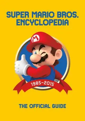 L'encyclopédie Super Mario : Le guide officiel des 30 premières années - Super Mario Encyclopedia: The Official Guide to the First 30 Years