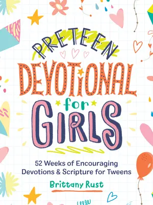 Dévotion pré-adolescente pour les filles : 52 semaines de dévotions et d'écritures encourageantes pour les pré-adolescentes - Preteen Devotional for Girls: 52 Weeks of Encouraging Devotions and Scripture for Tweens