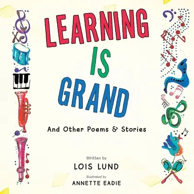 Learning Is Grand : Et autres poèmes et histoires - Learning Is Grand: And Other Poems & Stories